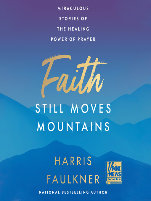 Title details for Faith Still Moves Mountains by Harris Faulkner - Wait list